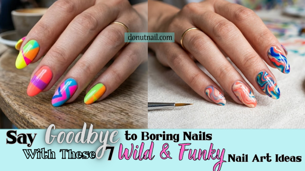 Say Goodbye to Boring Nails With These 7 Wild & Funky Nail Art Ideas