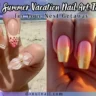 9 Summer Vacation Nail Art Ideas for Your Next Getaway