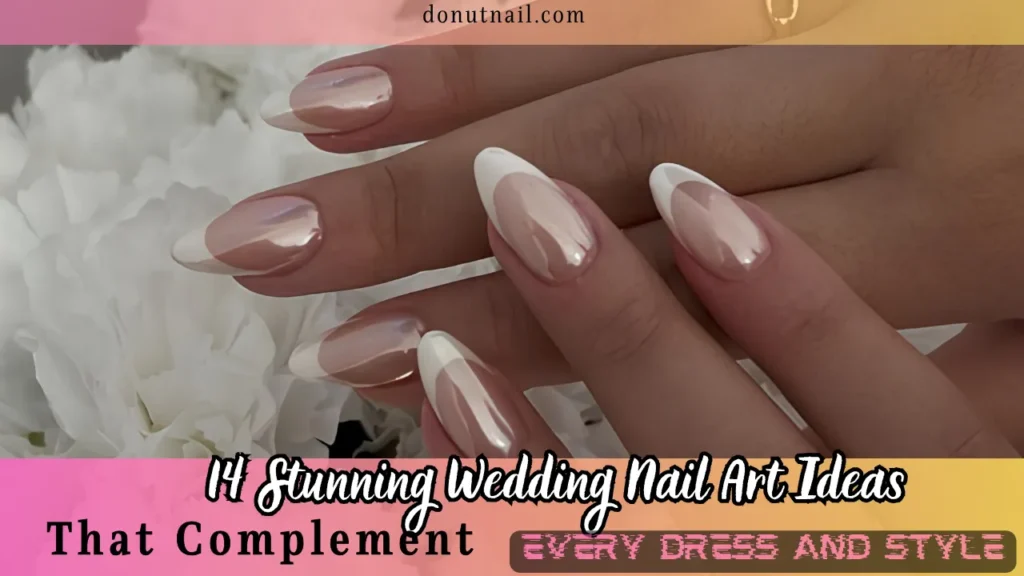 14 Stunning Wedding Nail Art Ideas That Complement Every Dress and Style