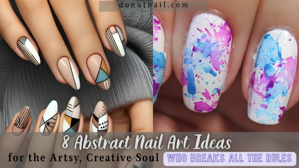 8 Abstract Nail Art Ideas for the Artsy, Creative Soul Who Breaks All the Rules