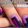 Long Nail Art Designs That Are Pure Statement Pieces for the Bold and Beautiful