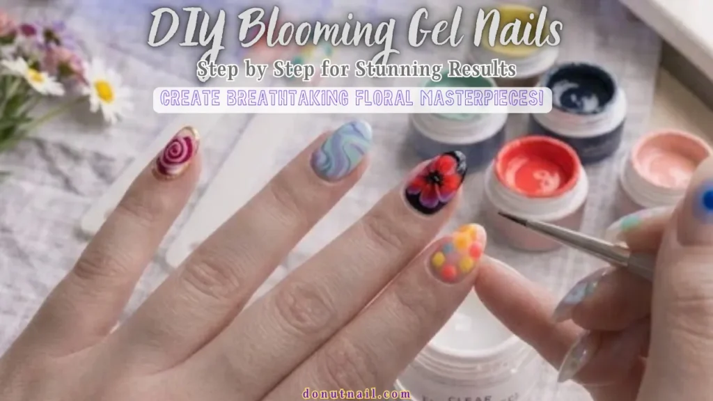 DIY Blooming Gel Nails: Step by Step for Stunning Results