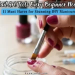 Nail Art Tools Every Beginner Needs to Get Started – 11 Must Haves for Stunning DIY Manicures