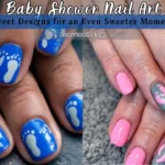 The Ultimate Guide to Baby Shower Nail Art: Sweet Designs for an Even Sweeter Moment