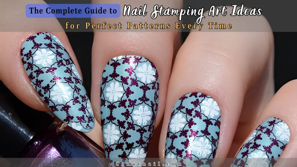 The Complete Guide to Nail Stamping Art Ideas for Perfect Patterns Every Time – 10 Stunning Looks to Try