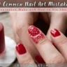 10 Common Nail Art Mistakes Beginners Make and How to Fix Them – Transform Your Manicure Today